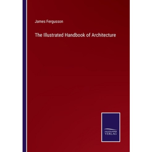 (영문도서) The Illustrated Handbook of Architecture Paperback, Salzwasser-Verlag, English, 9783375125301