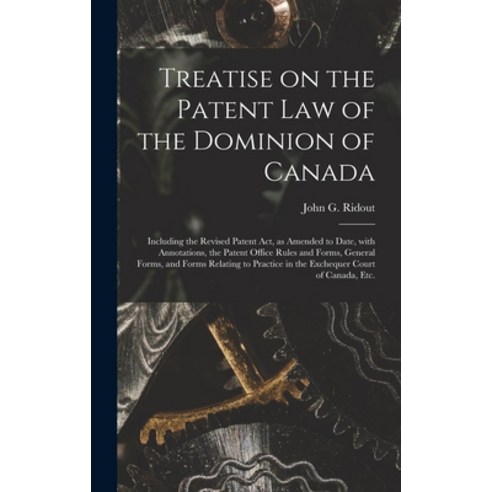 (영문도서) Treatise on the Patent Law of the Dominion of Canada [microform]: Including the Revised Paten... Hardcover, Legare Street Press, English, 9781013820441