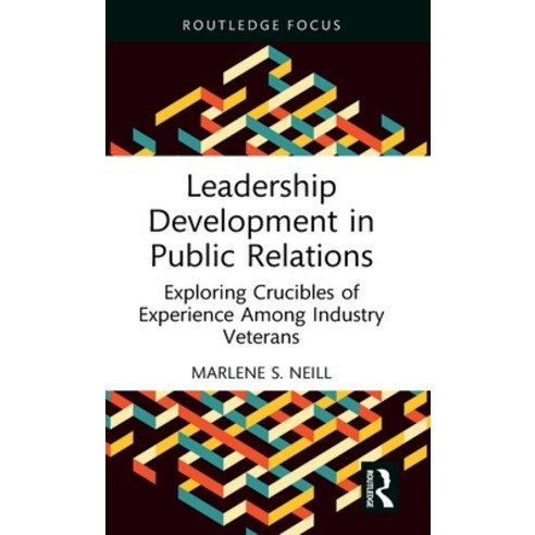 (영문도서) Leadership Development in Public Relations: Exploring Crucibles of Experience Among Industry ... Hardcover, Routledge, English, 9781032588407