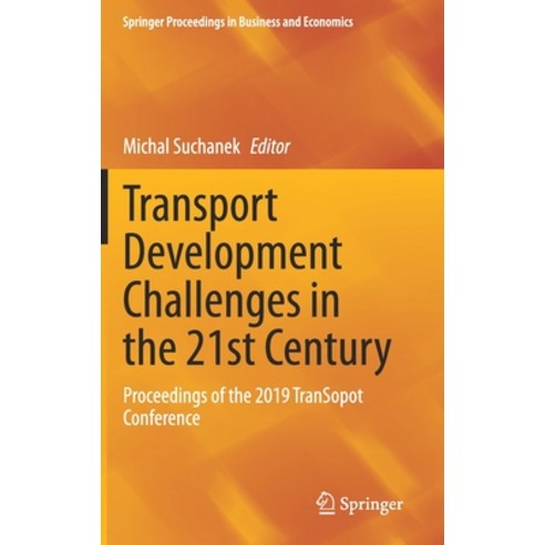 Transport Development Challenges in the 21st Century: Proceedings of the 2019 Transopot Conference Hardcover, Springer, English, 9783030500092