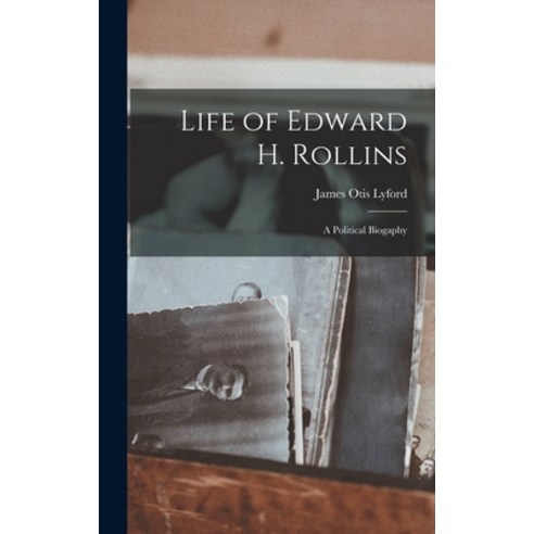 (영문도서) Life of Edward H. Rollins: A Political Biogaphy Hardcover, Legare Street Press