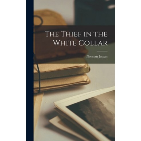 (영문도서) The Thief in the White Collar Hardcover, Hassell Street Press, English, 9781013856938