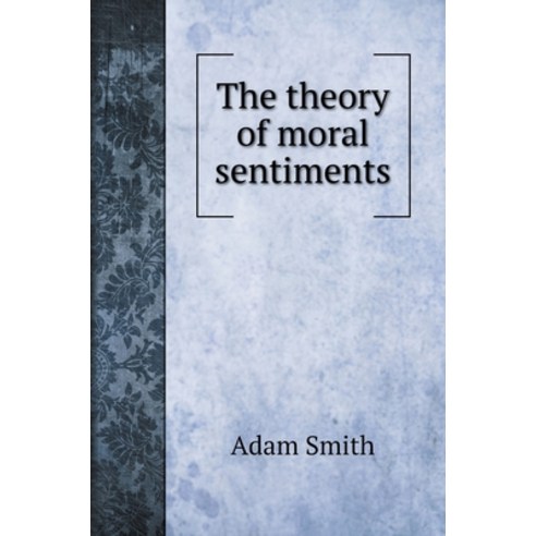 The theory of moral sentiments Hardcover, Book on Demand Ltd.