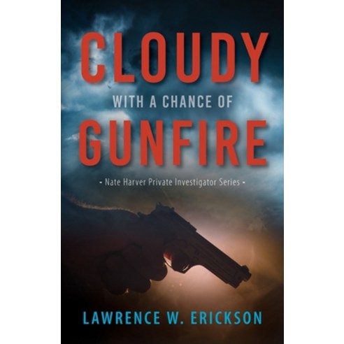 (영문도서) Cloudy With a Chance of Gunfire Paperback, Luminare Press, English, 9781643889566