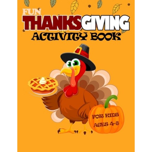 Fun Thanksgiving Activity Book For Kids Ages 4-8: An Entertaining Children Workbook With Various Gam... Paperback, Independently Published, English, 9798559371290