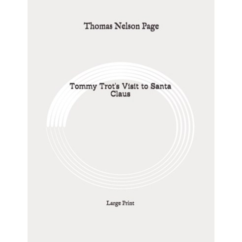 Tommy Trot''s visit to Santa Claus: Large Print Paperback, Independently Published