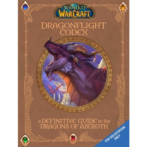 (영문도서) World of Warcraft: The Dragonflight Codex: (A Definitive Guide to the Dragons of Azeroth) Hardcover, Insight Editions, English, 9781647221584