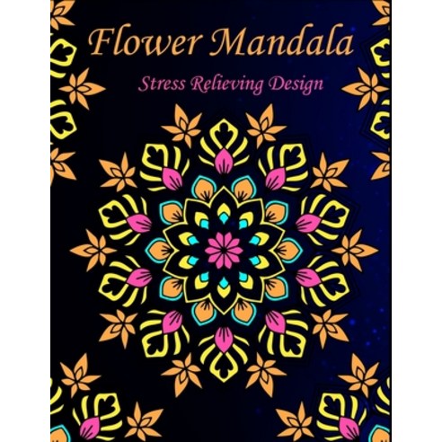 Flower Mandala stress relieving design: An adult coloring book Paperback, Independently Published, English, 9798598159101