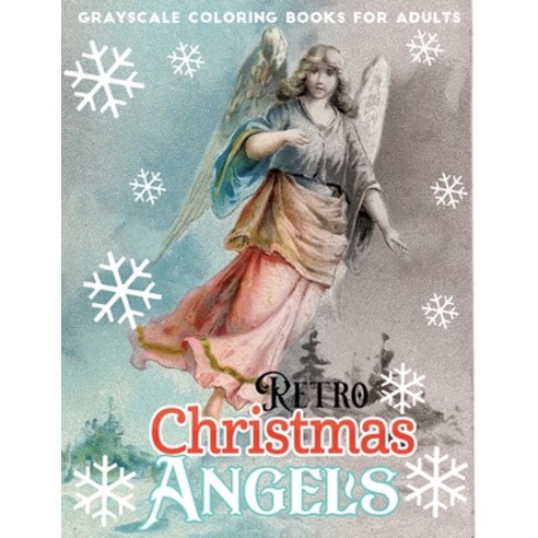 Grayscale coloring book for adults retro christmas angels: A Vintage Grayscale coloring book Featuri... Paperback, Independently Published, English, 9798560006266