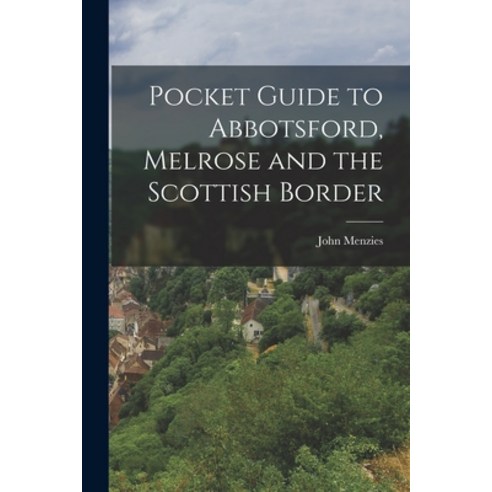 (영문도서) Pocket Guide to Abbotsford Melrose and the Scottish Border Paperback, Legare Street Press, English, 9781017133615