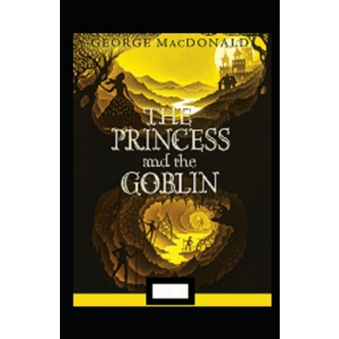 The Princess and the Goblin Annotated Paperback, Independently Published, English, 9798736650613