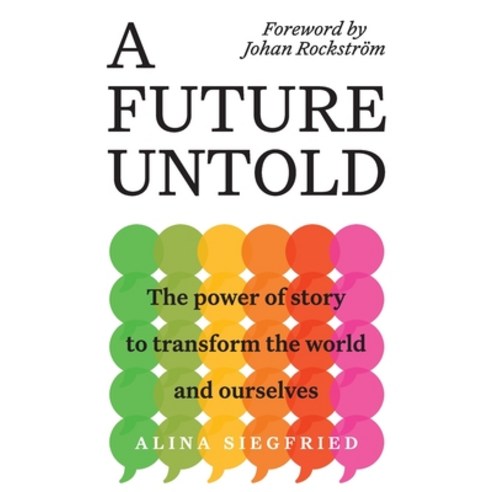 (영문도서) A Future Untold: The Power of Story to Transform the World and Ourselves Paperback, Systemic, English, 9780473587468