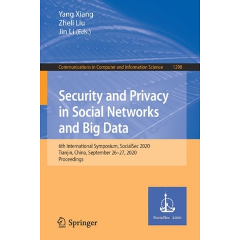 Security and Privacy in Social Networks and Big Data: 6th International Symposium Socialsec 2020 T... Paperback, Springer