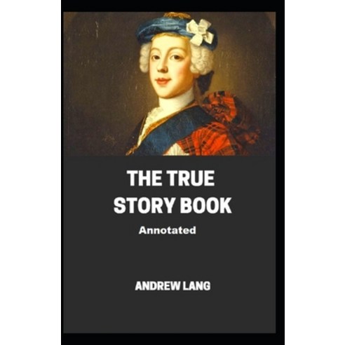 The True Story Book Annotated Paperback, Independently Published