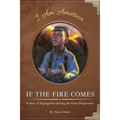 If the Fire Comes: A Story of Segregation During the Great Depression Paperback, Jolly Fish Press, English, 9781631633720