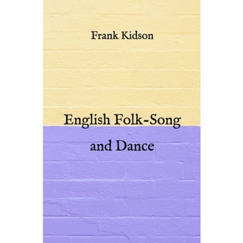 English Folk-Song and Dance Paperback, Independently Published ...