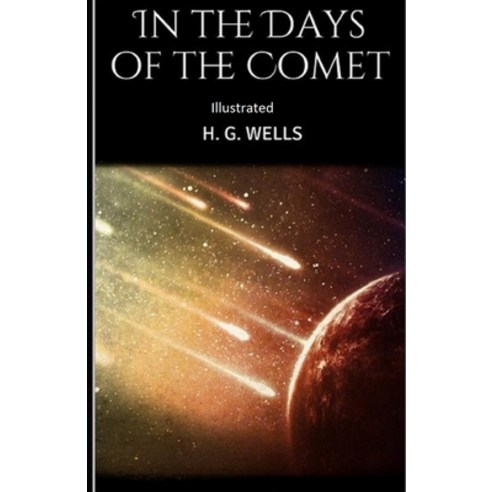 In the Days of the Comet Illustrated Paperback, Independently Published, English, 9798739693655