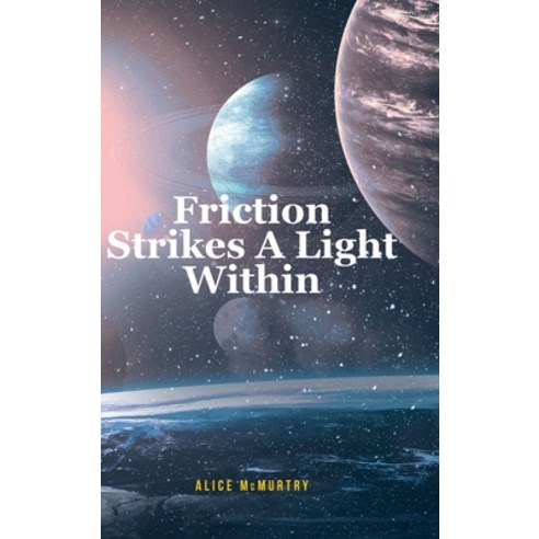 (영문도서) Friction Strikes A Light Within Hardcover, Fulton Books, English, 9798894277721