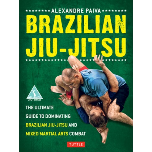 (영문도서) Brazilian Jiu-Jitsu: The Ultimate Guide to Dominating Brazilian Jiu-Jitsu and Mixed Martial A... Paperback, Tuttle Publishing, English, 9780804842754
