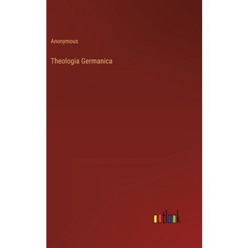 (영문도서) Theologia Germanica Hardcover, Outlook Verlag, English, 9783368815196