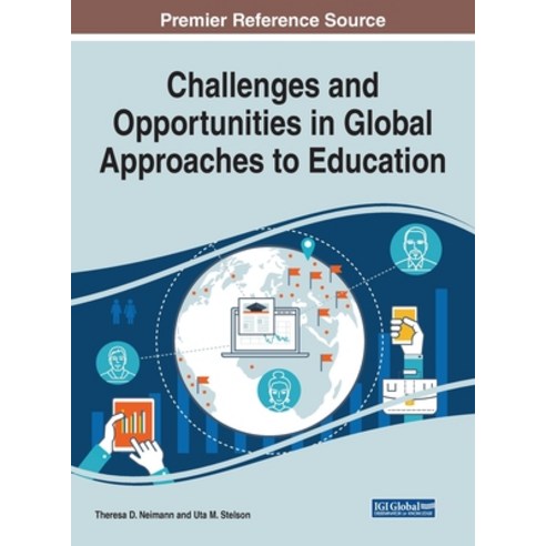 Challenges and Opportunities in Global Approaches to Education Hardcover, Information Science Reference
