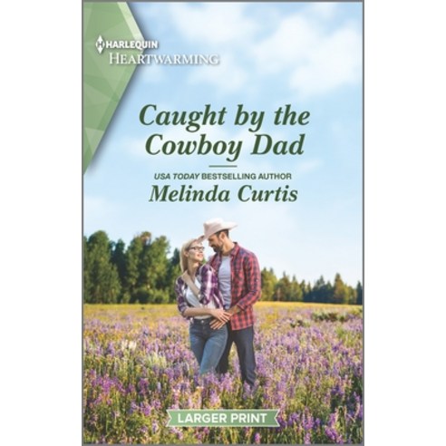 Caught by the Cowboy Dad: A Clean Romance Mass Market Paperbound, Harlequin Heartwarming Larg..., English, 9781335179906