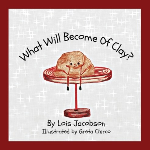 What Will Become Of Clay? Paperback, Lcj Designs, LLC