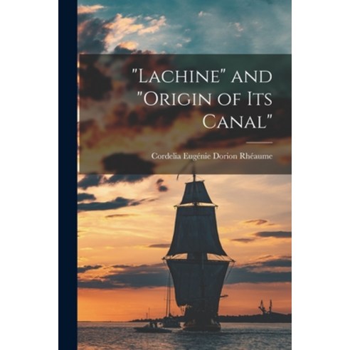 (영문도서) Lachine and origin of its Canal Paperback, Legare Street Press, English, 9781017216936