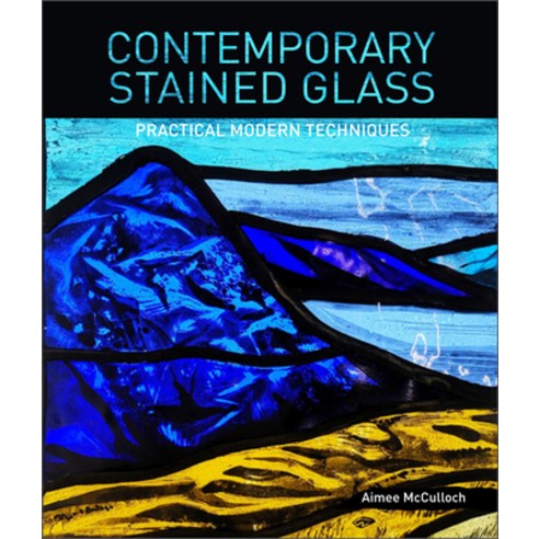 (영문도서) Contemporary Stained Glass: Practical Modern Techniques Paperback, Schiffer Craft, English, 9780764363078
