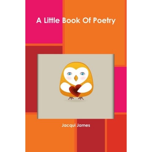 (영문도서) A Little Book Of Poetry Paperback, Lulu.com, English, 9781300790143