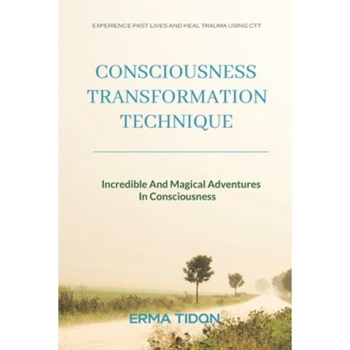 (영문도서) Consciousness Transformation Technique: Incredible And Magical Adventures In Consciousness Paperback, Independently Published, English, 9798526498166