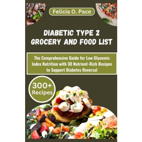 (영문도서) Diabetic Type 2 Grocery and Food List: The Comprehensive Guide for Low Glycemic Index Nutriti... Paperback, Independently Published, English, 9798875644207