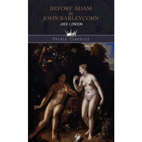Before Adam & John Barleycorn Hardcover, Prince Classics
