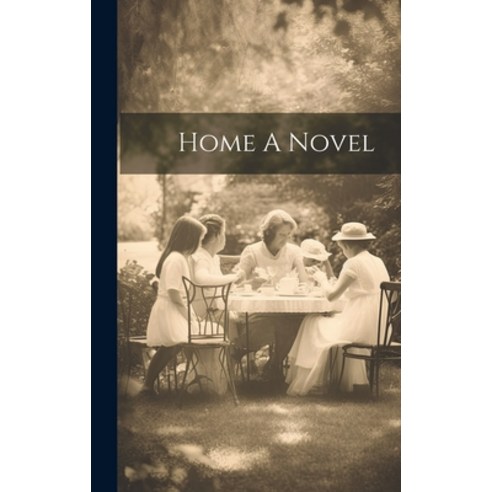 (영문도서) Home A Novel Hardcover, Legare Street Press, English, 9781020635472