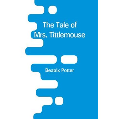 The Tale of Mrs. Tittlemouse Paperback, Alpha Edition, English, 9789353293338