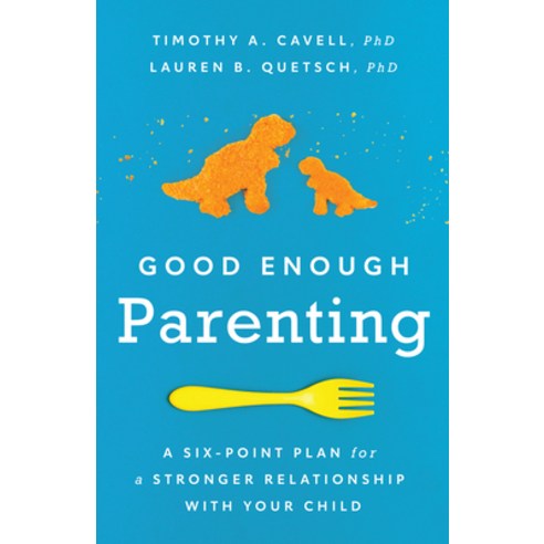 (영문도서) Good Enough Parenting: A Six-Point Plan for a Stronger Relationship with Your Child Paperback, American Psychological Asso..., English, 9781433839115