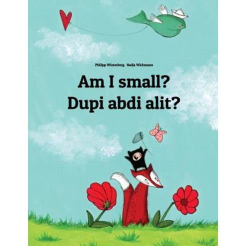 Am I small? Dupi abdi alit?: English-Sundanese/Basa Sunda: Children''s Picture Book (Bilingual Edition) Paperback, Createspace Independent Pub..., English, 9781726463188