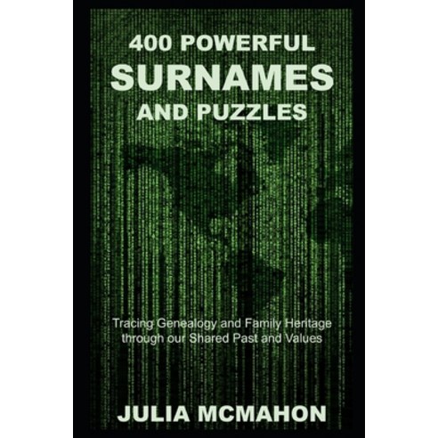 400 Powerful Surnames and Puzzles: Tracing Genealogy and Family Heritage through our Shared Past and... Paperback, Independently Published, English, 9798714345548