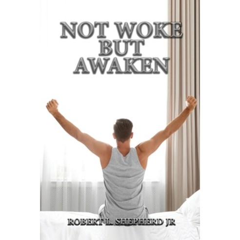(영문도서) Not Woke But Awaken Paperback, Authors'' Tranquility Press, English, 9781957546094