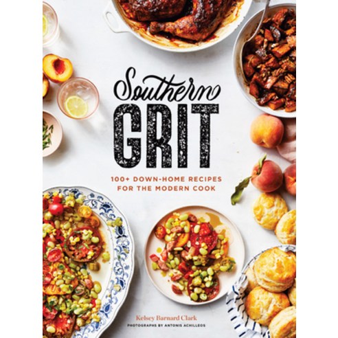 Southern Grit:100+ Down-Home Recipes for the Modern Cook, Chronicle Books, English, 9781797205571