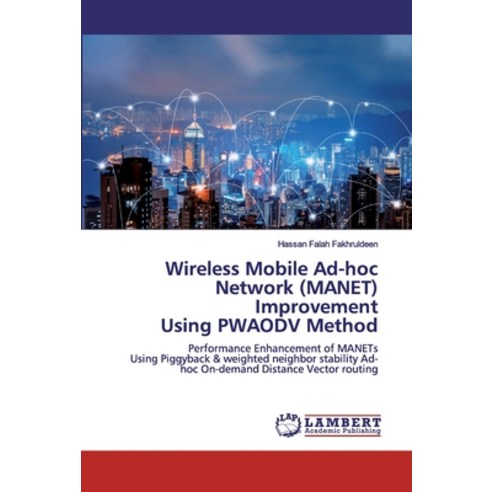 Wireless Mobile Ad-hoc Network (MANET) Improvement Using PWAODV Method Paperback, LAP Lambert Academic Publishing