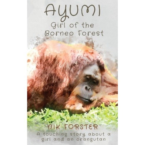 (영문도서) Ayumi Girl of the Borneo Forest Paperback, Dandiprawn Productions, English, 9780645556414