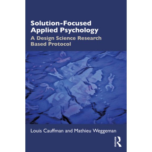 (영문도서) Solution-Focused Applied Psychology: A Design Science Research Based Protocol Paperback, Routledge, English, 9781032519272