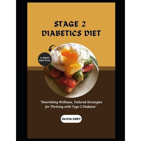 (영문도서) Stage 2 Diabetics Diet: "Nourishing Wellness Tailored Strategies for Thriving with Type 2 Di... Paperback, Independently Published, English, 9798867680961