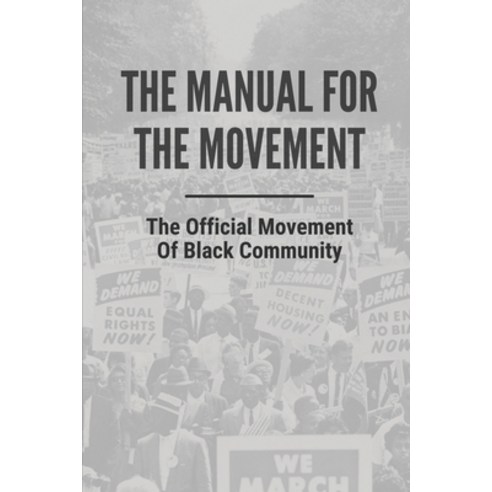 (영문도서) The Manual For The Movement: The Official Movement Of Black Community: Nicaragua Roots Paperback, Independently Published, English, 9798542144245