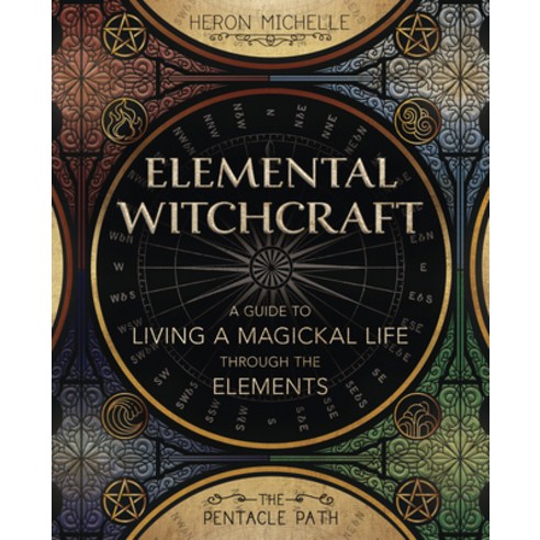 (영문도서) Elemental Witchcraft: A Guide to Living a Magickal Life Through the Elements Paperback, Llewellyn Publications, English, 9780738766034