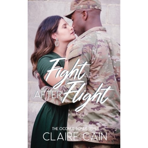 (영문도서) Fight After Flight: A Sweet Military Romance Paperback, Claire Cain, English, 9781954005471