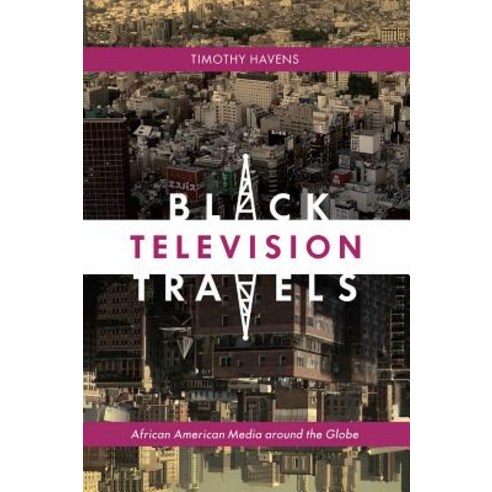 Black Television Travels: African American Media Around the Globe Paperback, New York University Press, English, 9780814737217