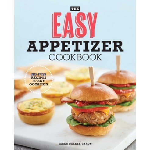 (영문도서) The Easy Appetizer Cookbook: No-Fuss Recipes For Any Occasion Paperback, Rockridge Press, English, 9781641529464