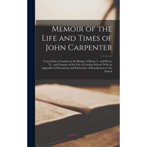 (영문도서) Memoir of the Life and Times of John Carpenter: Town Clerk of London in the Reigns of Henry V... Hardcover, Legare Street Press, English, 9781016067454